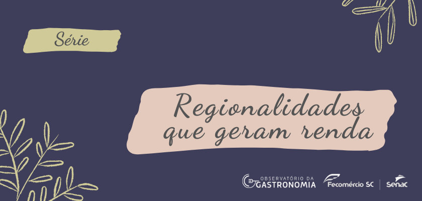 Senac SC e Observatório da Gastronomia lançam o projeto “Regionalidades que geram renda”